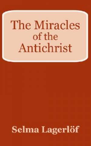 Miracles Of The Antichrist By Selma Lagerlvf (Paperback) 9781410100931