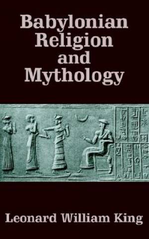 Babylonian Religion And Mythology By L W King (Paperback)