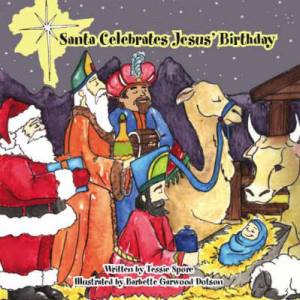 Santa Celebrates Jesus' Birthday By Tessie Spore (Paperback)