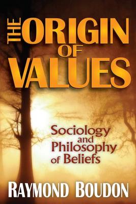 The Origin of Values By Raymond Boudon (Paperback) 9781412849838