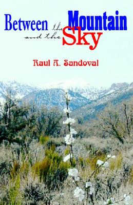 Between the Mountain and the Sky By Raul A Sandoval (Hardback)