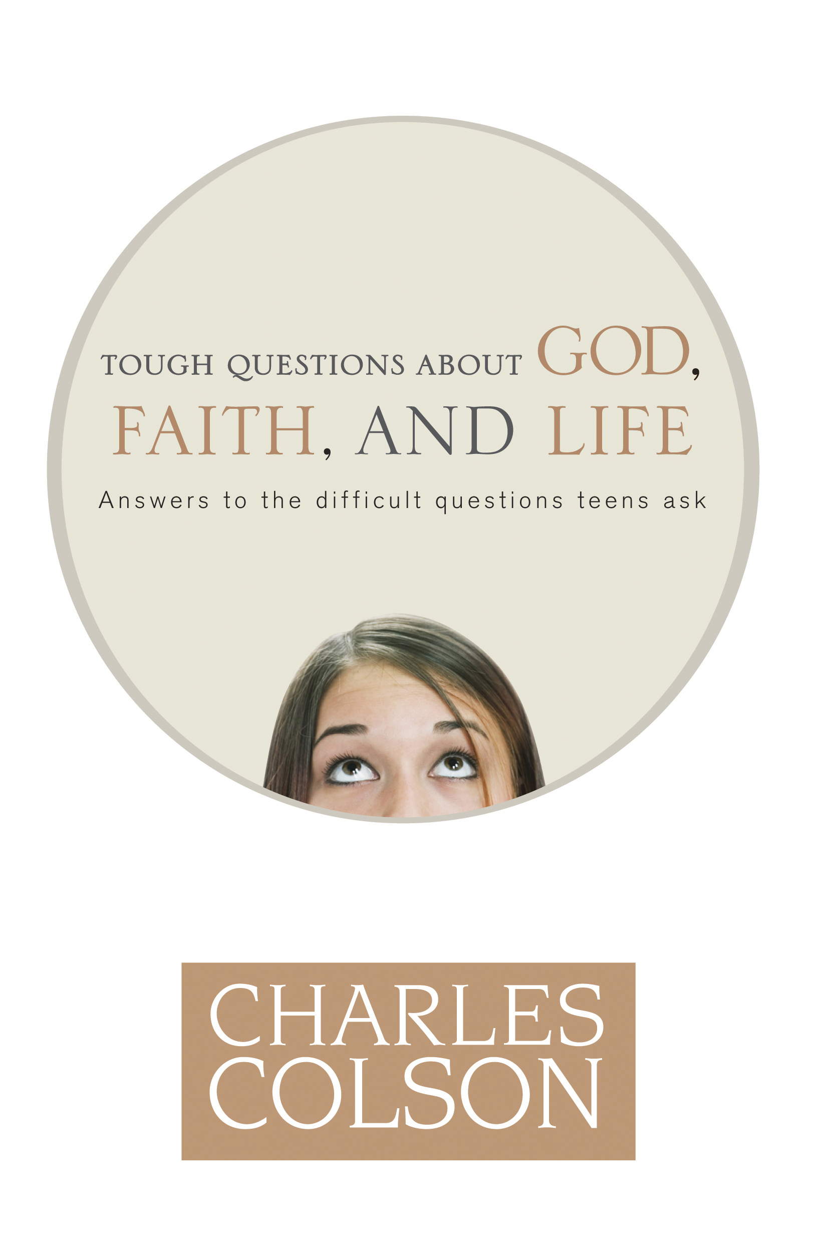 Tough Questions About God Faith And Life By Charles W Colson