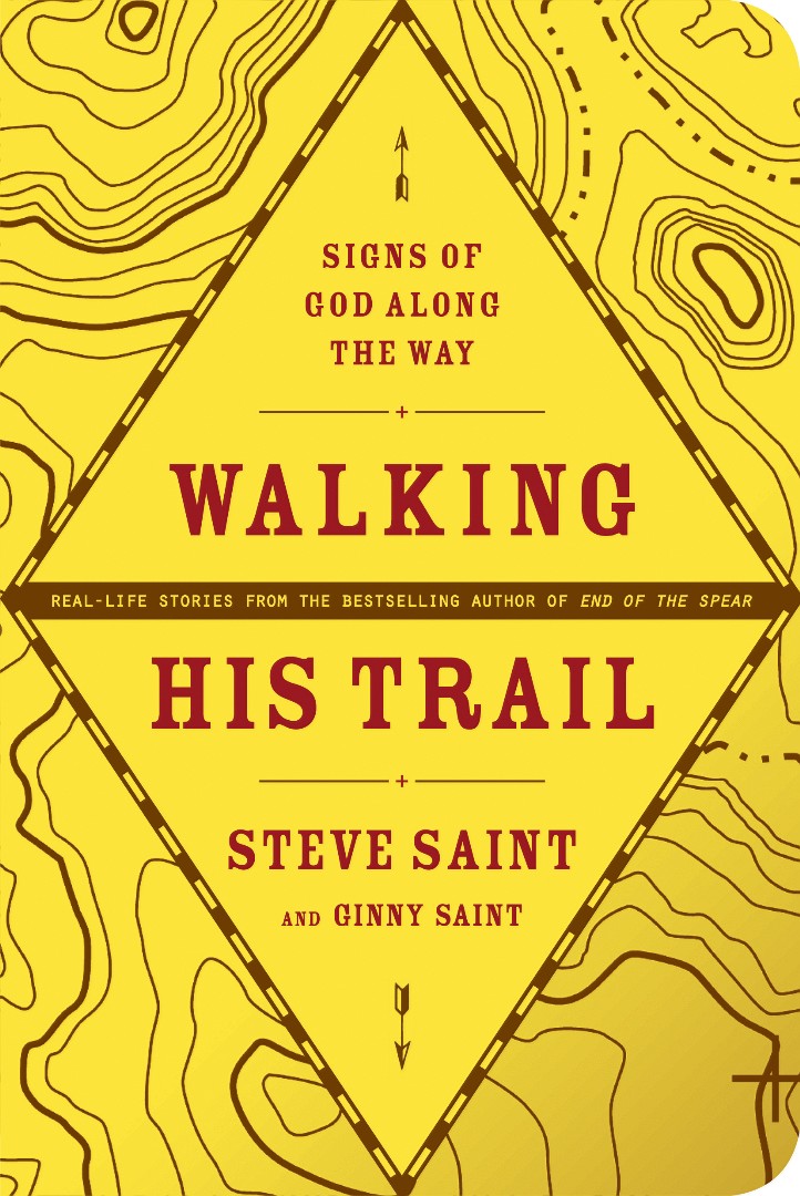 Walking His Trail By Ginny Saint Steve Saint (Paperback) 9781414313764