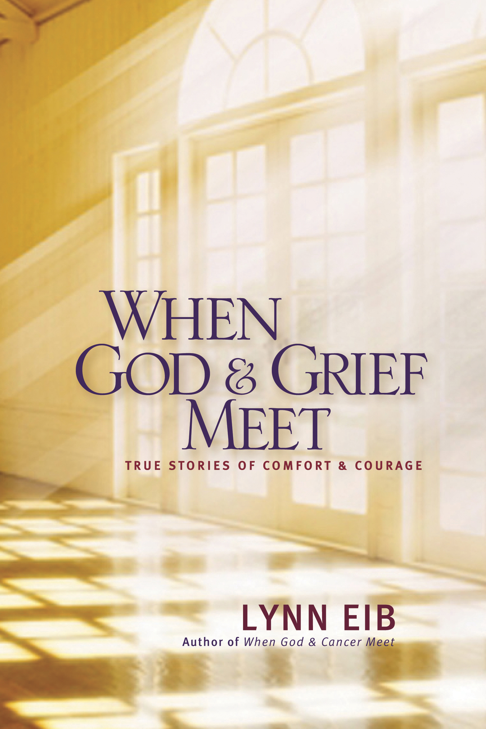 When God And Grief Meet By Lynn Eib (Paperback) 9781414321745