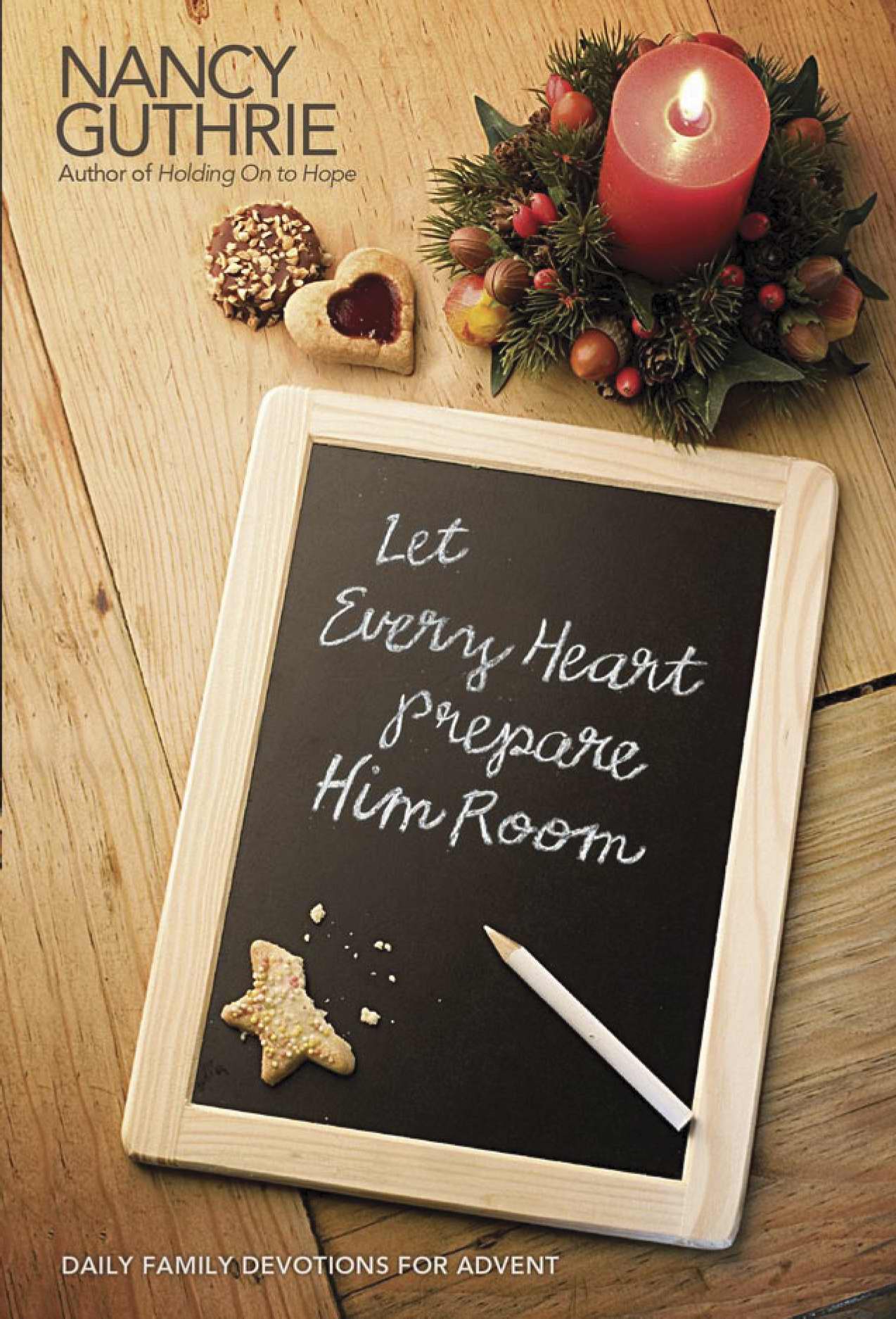 Let Every Heart Prepare Him Room By Nancy Guthrie (Paperback)