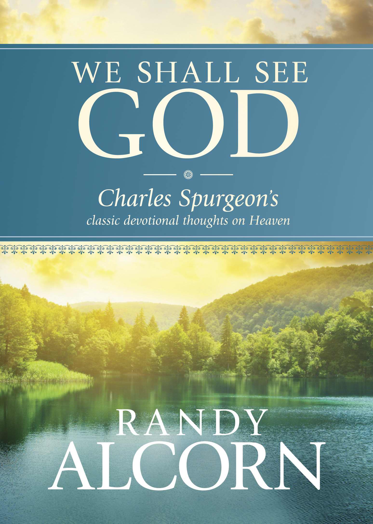 We Shall See God By Charles Haddon Spurgeon Randy Alcorn (Hardback)