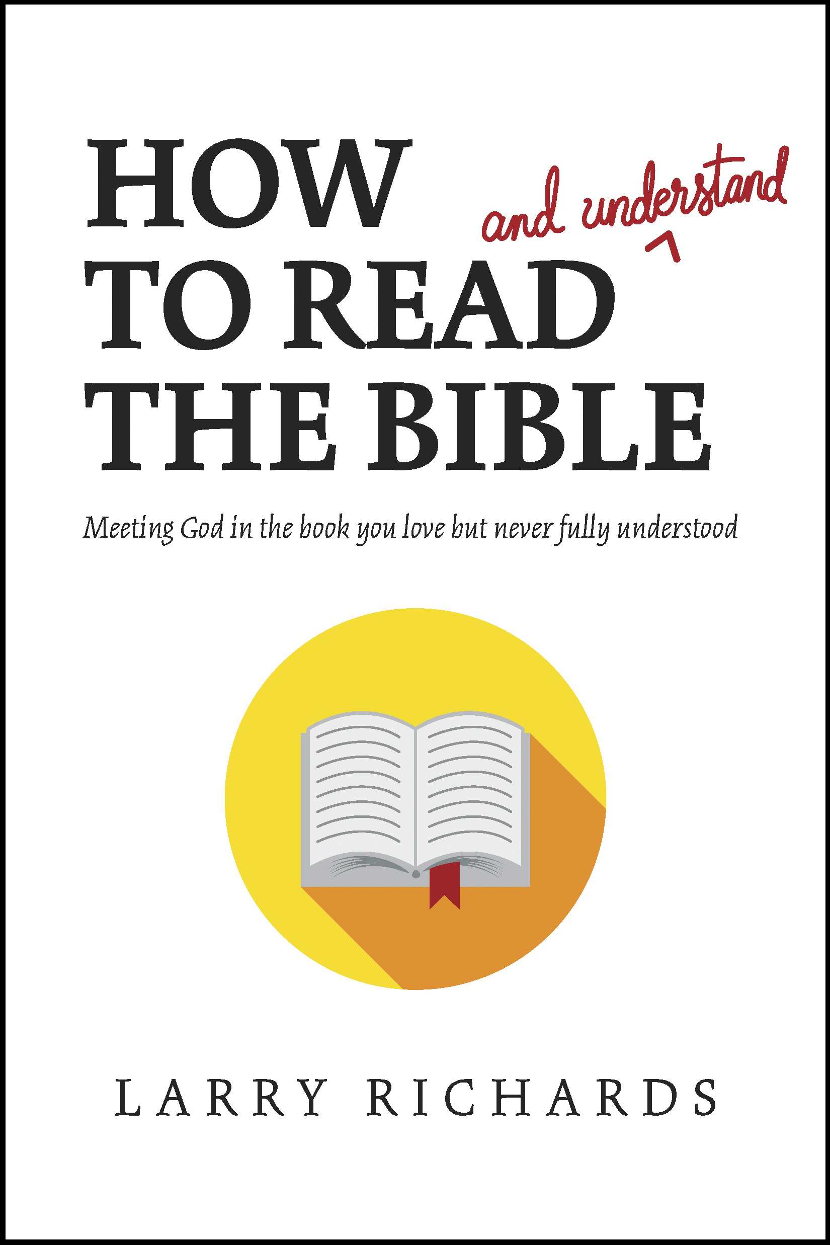 how-to-read-and-understand-the-bible-by-larry-richards-at-eden