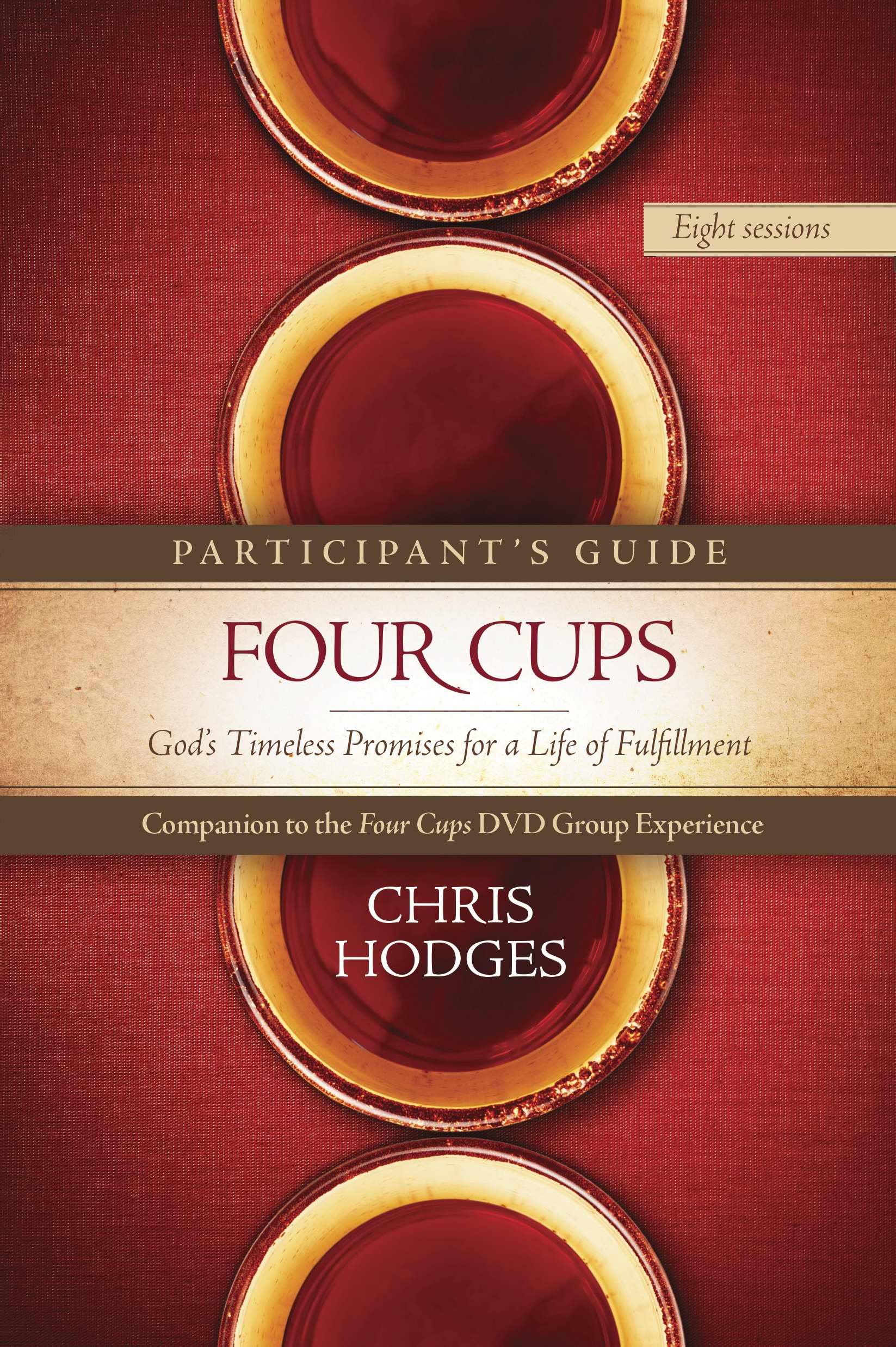 Four Cups Participant's Guide By Chris Hodges (Paperback)