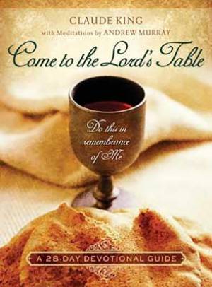 Come To The Lords Table By Claude V King (Paperback) 9781415832035