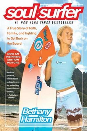 Soul Surfer A True Story Of Faith Family And Fighting To Get Back On