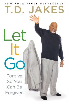 Let It Go Forgive So You Can Be Forgiven By Jakes T D (Paperback)