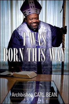 I Was Born This Way A Gay Preacher's Journey Through Gospel Music Di