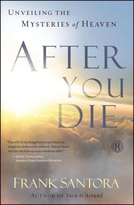 After You Die Unveiling the Mysteries of Heaven By Santora Frank