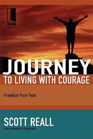 Journey To Living With Courage By Scott Reall (Paperback)