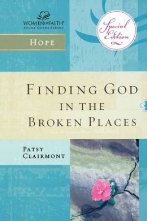 Finding God in the Broken Places By Patsy Clairmont (Paperback)