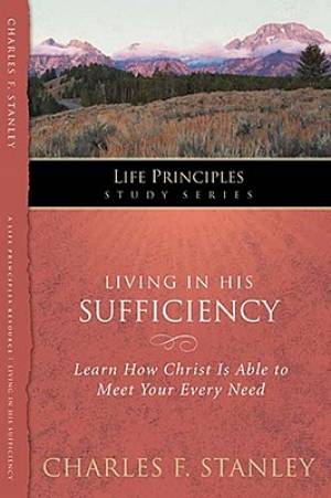 Living In His Sufficiency #15 By Charles F Stanley (Paperback)