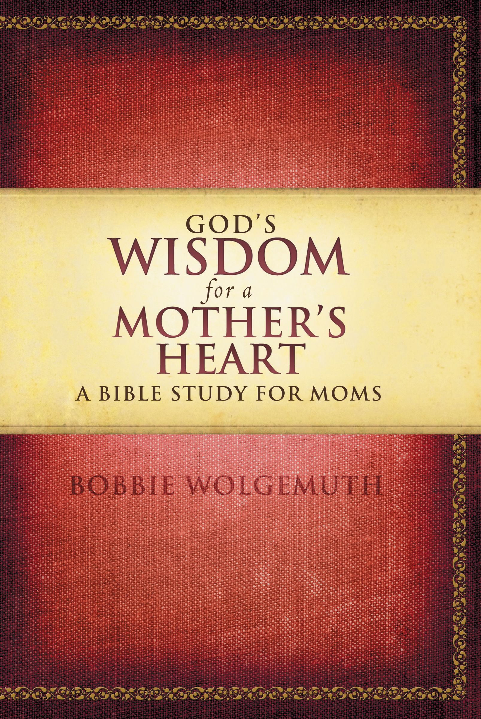 Gods Wisdom For A Mothers Heart By Bobbie Wolgemuth (Paperback)