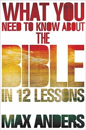 What You Need to Know About the Bible By Max Anders (Paperback)