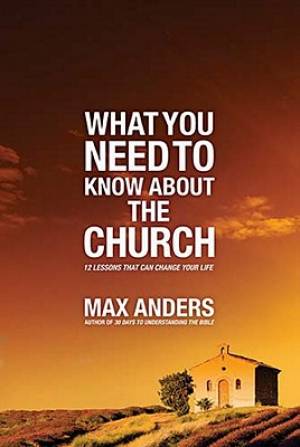 What You Need to Know about the Church By Max Anders (Paperback)