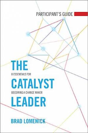 The Catalyst Leader Participants Guide (Paperback) 9781418550837