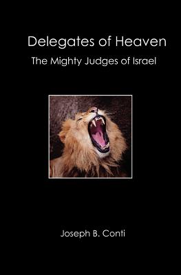 Delegates of Heaven The Mighty Judges of Israel