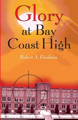 Glory at Bay Coast High By Friedman Robert a (Paperback) 9781419680465