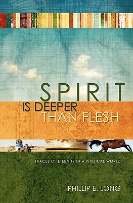 Spirit Is Deeper Than Flesh Traces of Eternity in a Physical World