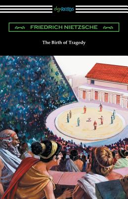 The Birth of Tragedy Translated by William A Haussmann