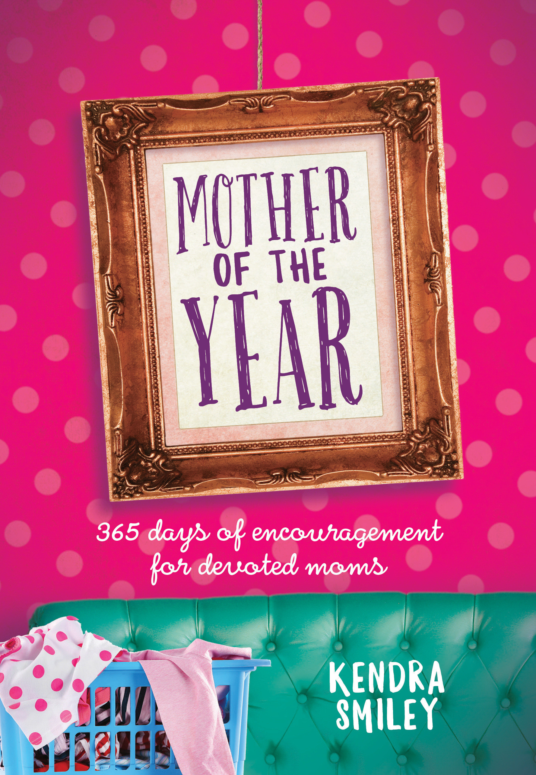 Mother of the Year 365 Days of Encouragement for Devoted Mums