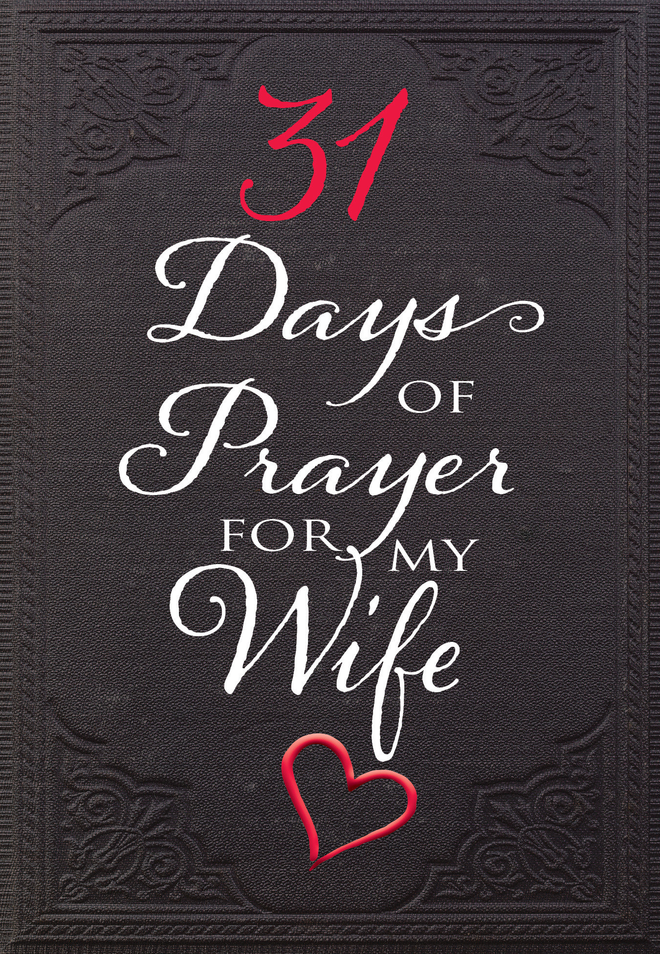 31 Days Of Prayer For My Wife By The Great Commandment Network