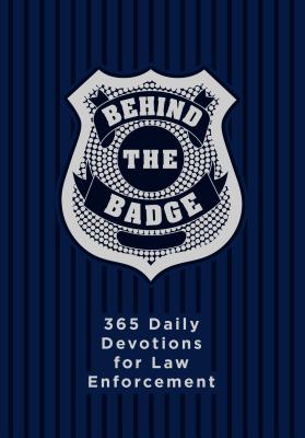 Behind the Badge 365 Daily Devotions for Law Enforcement By Davis Adam