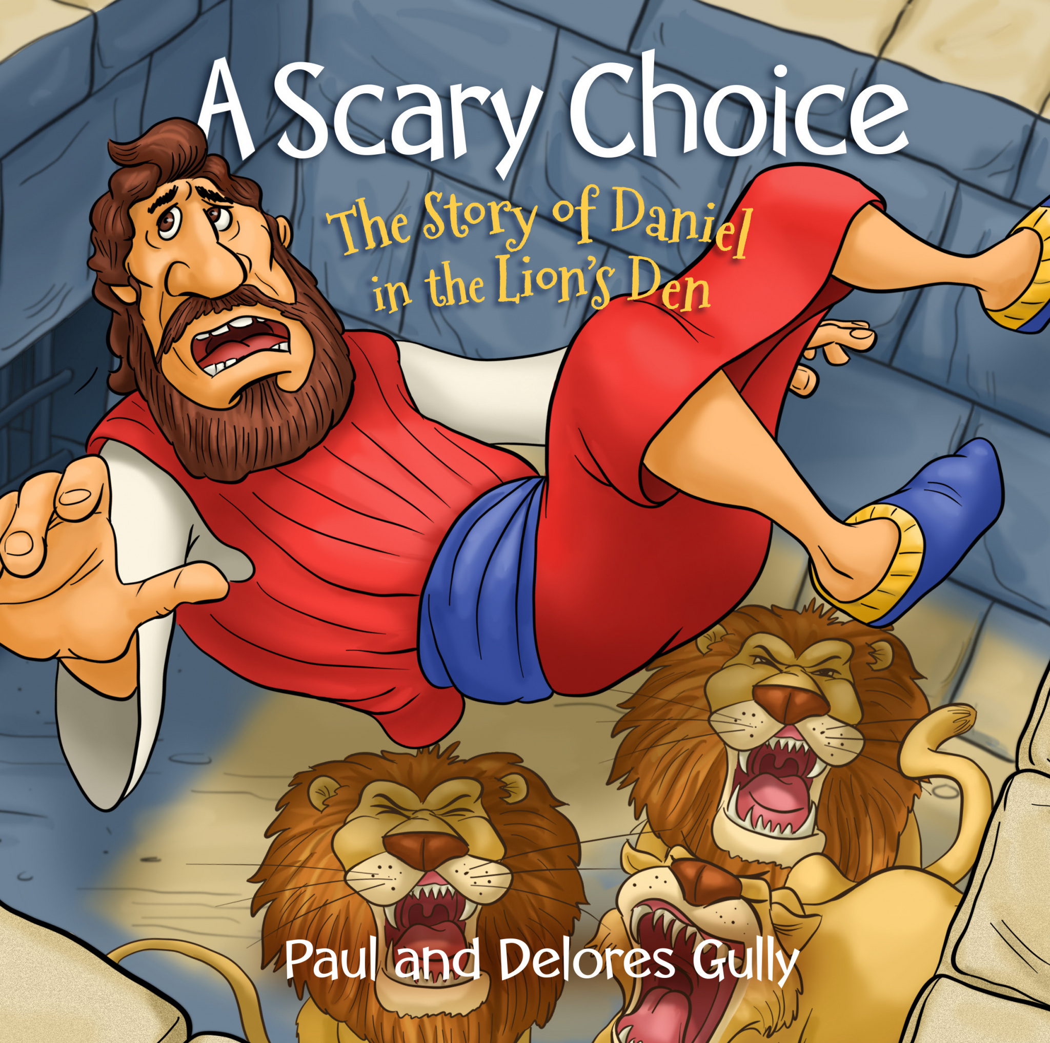 Scary Choice A The Story of Daniel in the Lion's Den By Paul Gully