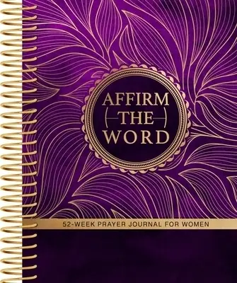 Affirm the Word: 52-Week Prayer Journal for Women