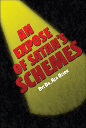 An Expose of Satan's Schemes By Ken Olson (Paperback) 9781425122881