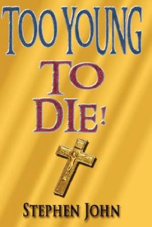 Too Young to Die By Stephen John (Hardback) 9781425134952