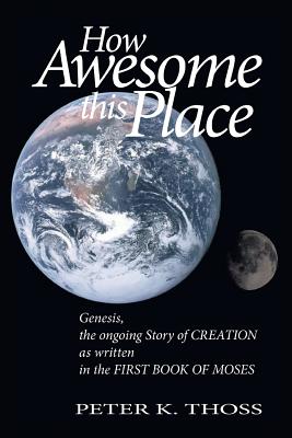 How Awesome this Place Genesis the Ongoing Story of Creation