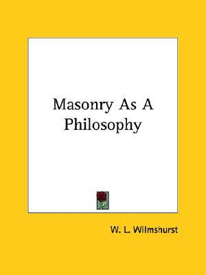 Masonry As A Philosophy By W L Wilmshurst (Paperback) 9781425303884