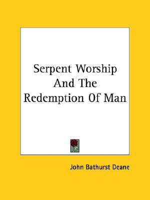 Serpent Worship and the Redemption of Man