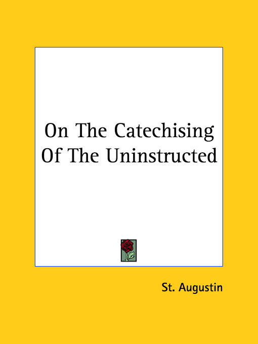 On the Catechising of the Uninstructed By Augustin St (Paperback)