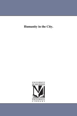 Humanity in the City By Chapin E H Edwin Hubbell (Paperback)