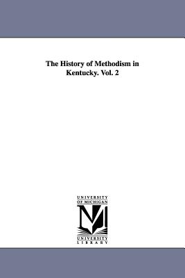 History Of Methodism In Kentucky Vol 2 By A H Redford albert Henry