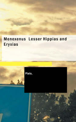 Menexenus Lesser Hippias and Eryxias