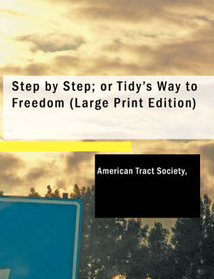 Step by Step Or Tidy's Way to Freedom