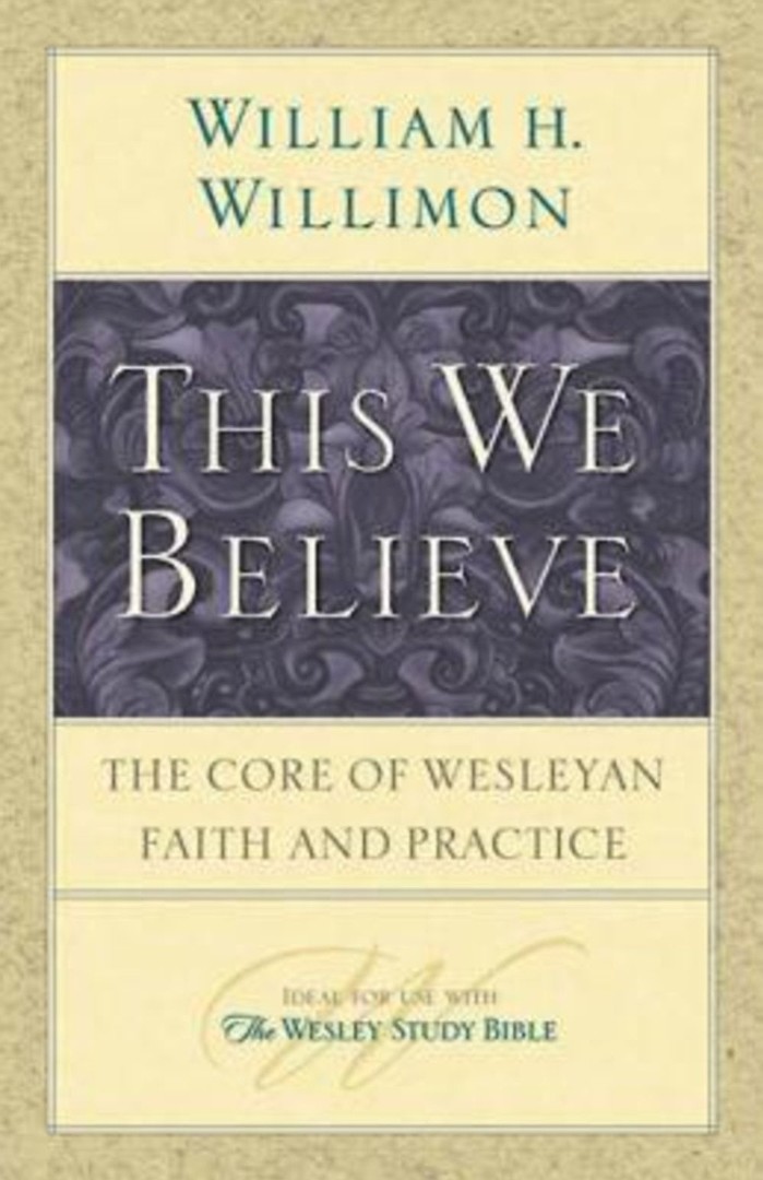 This We Believe By William H Willimon (Paperback) 9781426706899