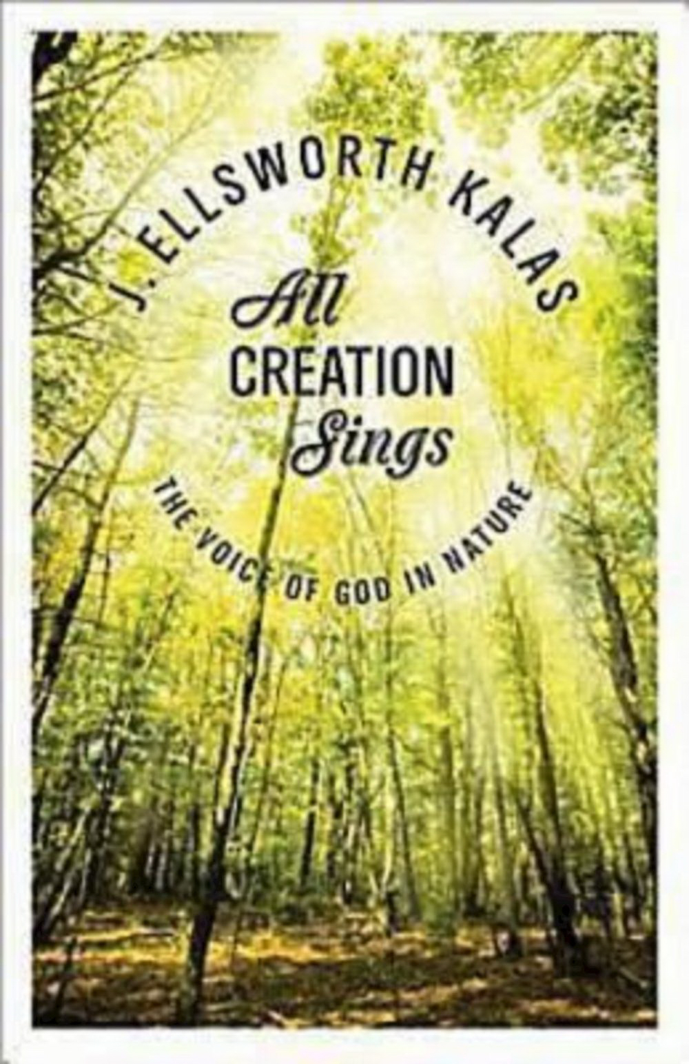 All Creation Sings By J Ellsworth Kalas (Paperback) 9781426707919