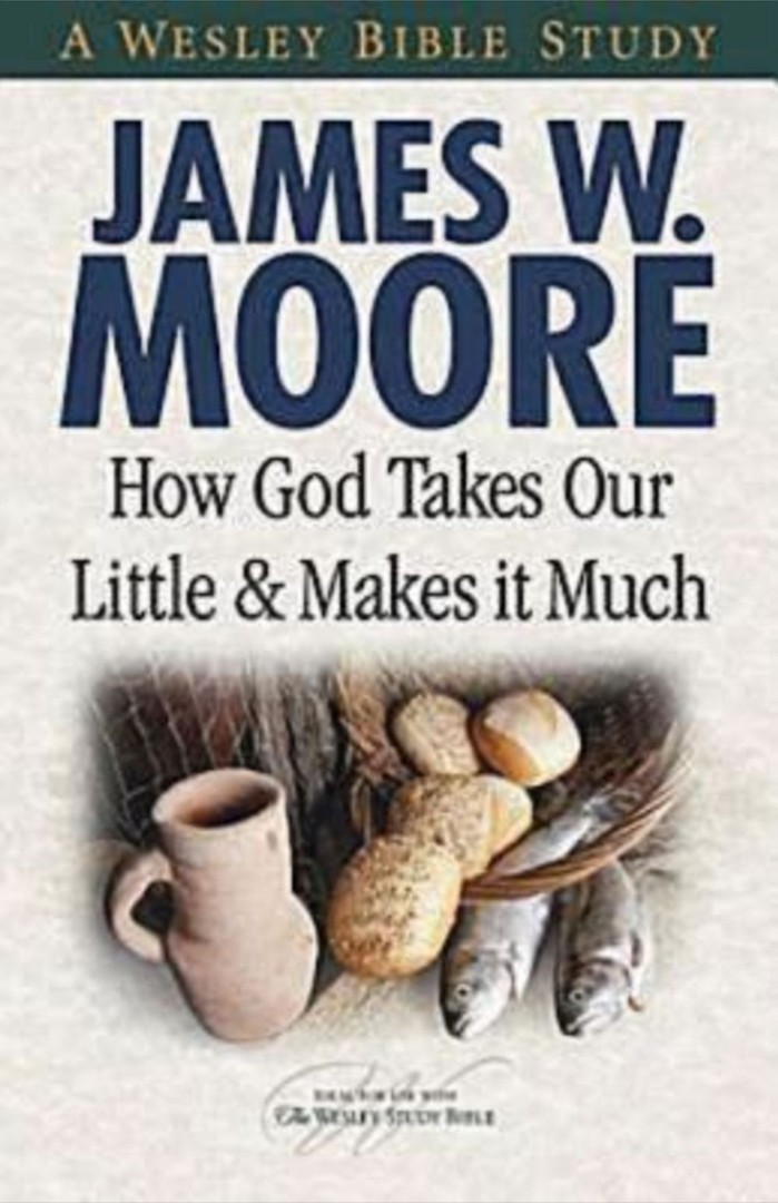 How God Takes Our Little and Makes It Much By James W Moore