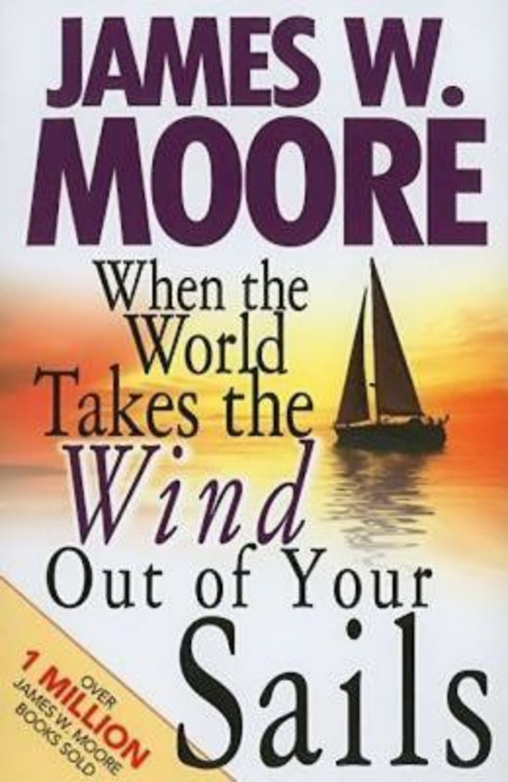 When the World Takes the Wind Out of Your Sails By James W Moore