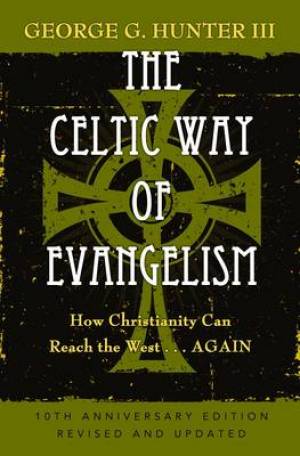 The Celtic Way of Evangelism By George G Hunter Louis Stuhlman