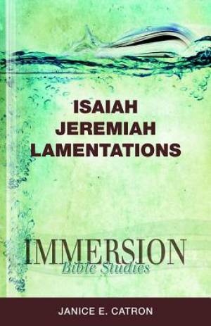 Immersion Bible Studies isaiah Jeremiah Lamentations