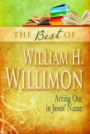 Best Of William H Willimon By William H Willimon (Paperback)